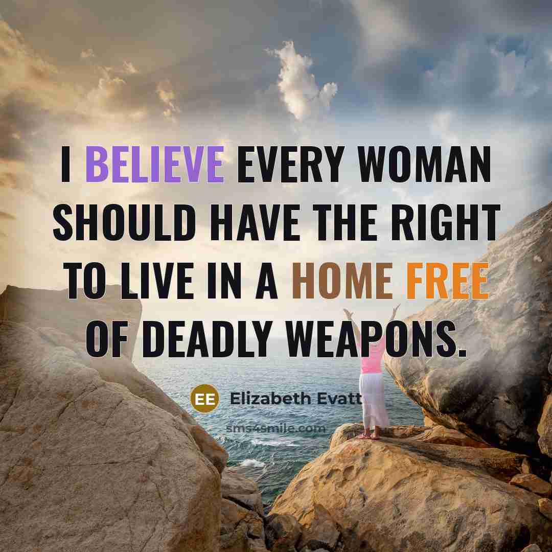 “I believe every woman should have the right to live…” quote by Elizabeth Evatt