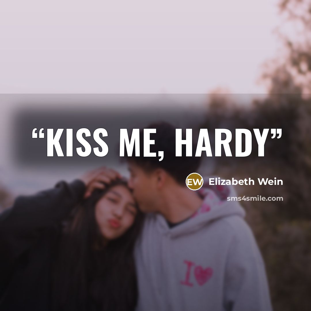 “Kiss me, Hardy” quote by Elizabeth Wein