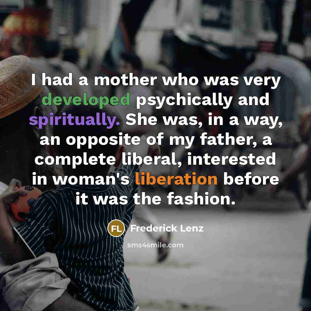 “I had a mother who was very developed psychically and…” quote by Frederick Lenz