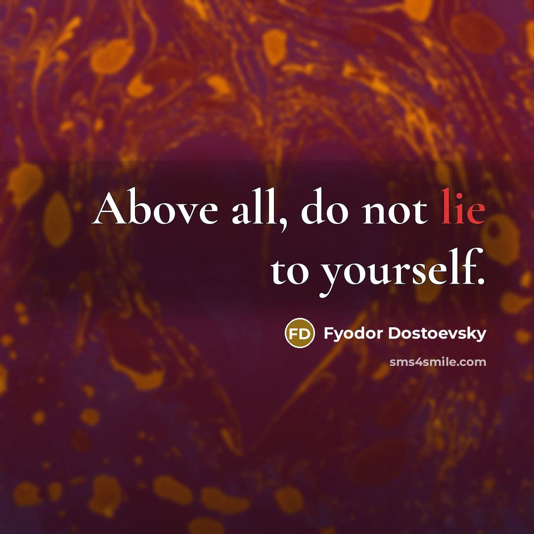“Above all, do not lie to yourself.…” quote by Fyodor Dostoevsky
