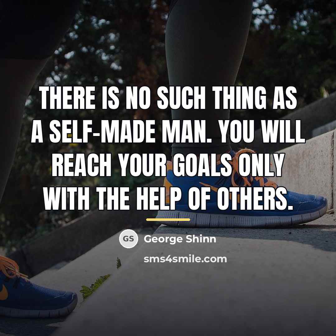 “There is no such thing as a self-made man. You…” quote by George Shinn