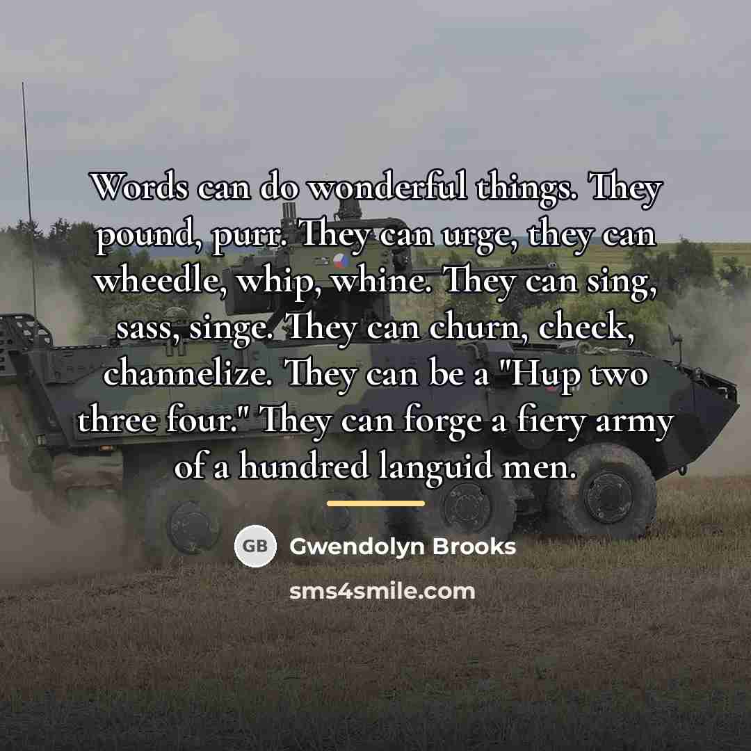 “Words can do wonderful things. They pound, purr. They can…” quote by Gwendolyn Brooks