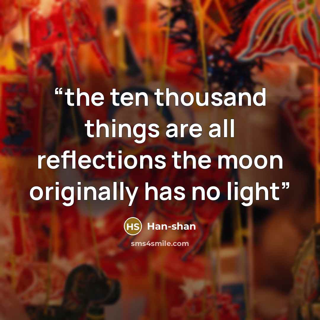 “the ten thousand things are all reflections the moon originally has no light” quote by Han-shan