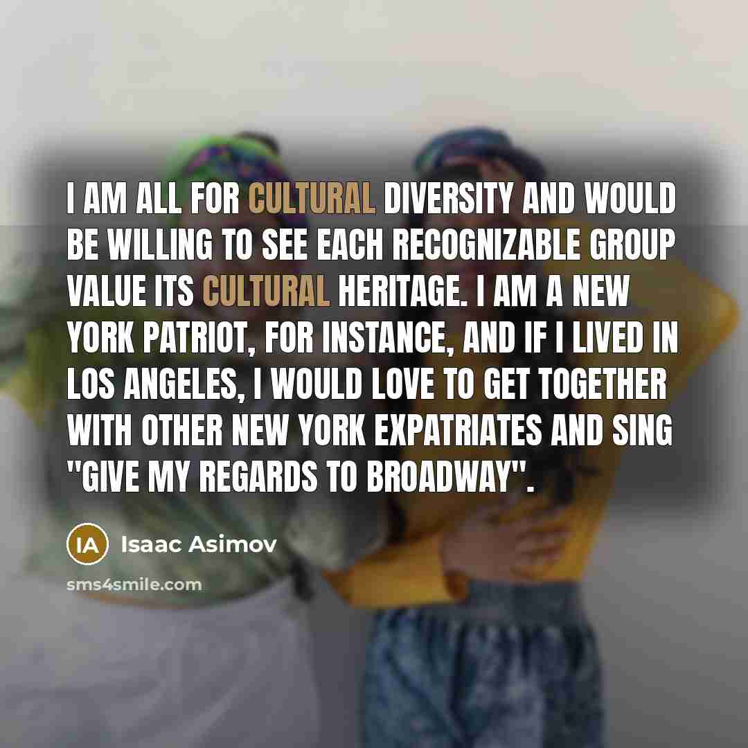 “I am all for cultural diversity and would be willing…” quote by Isaac Asimov