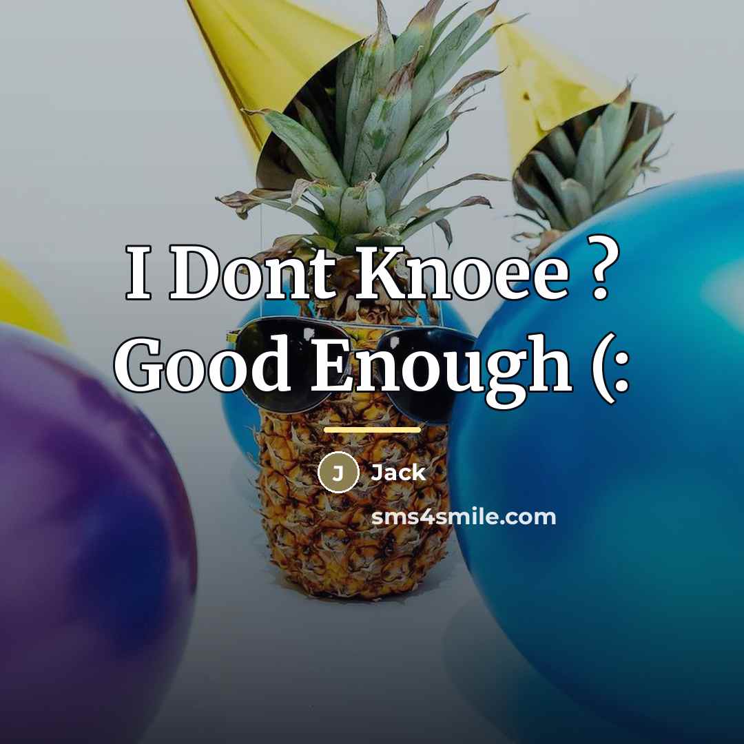 “I Dont Knoee ? Good Enough (:…” quote by Jack