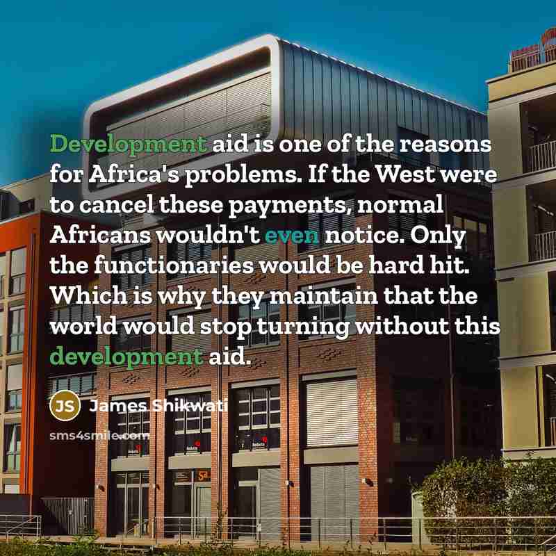 “Development aid is one of the reasons for Africa's problems.…” quote by James Shikwati