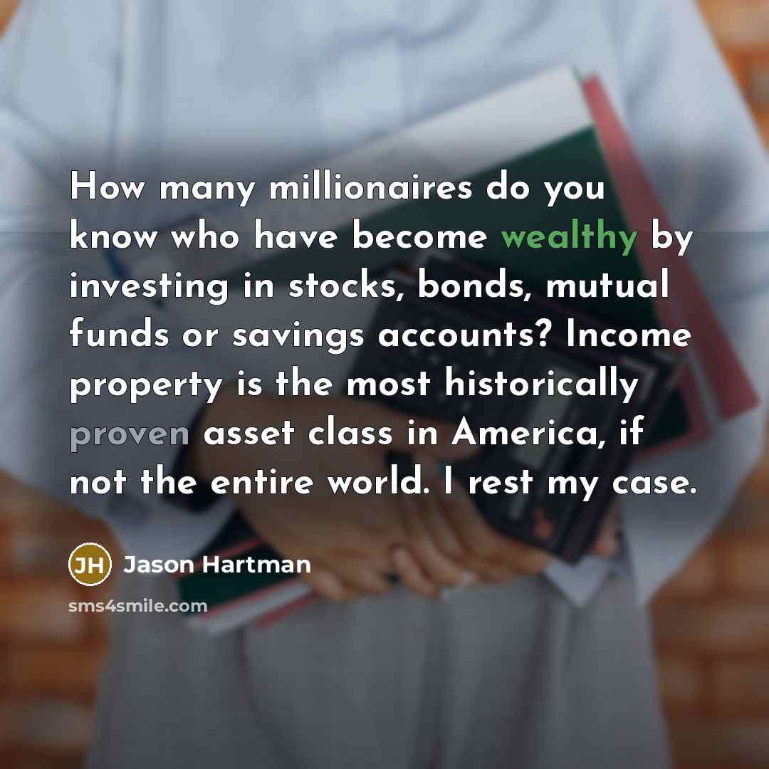 “How many millionaires do you know who have become wealthy…” quote by Jason Hartman