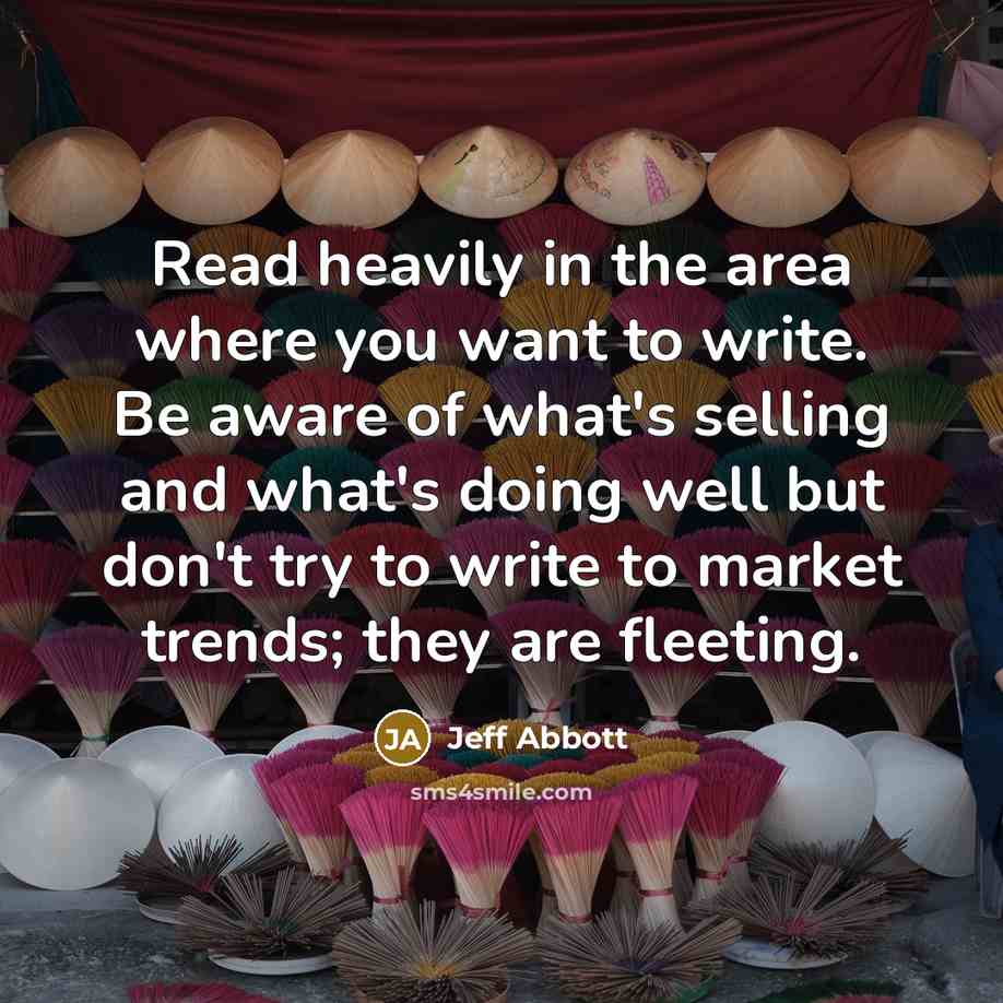 “Read heavily in the area where you want to write.…” quote by Jeff Abbott