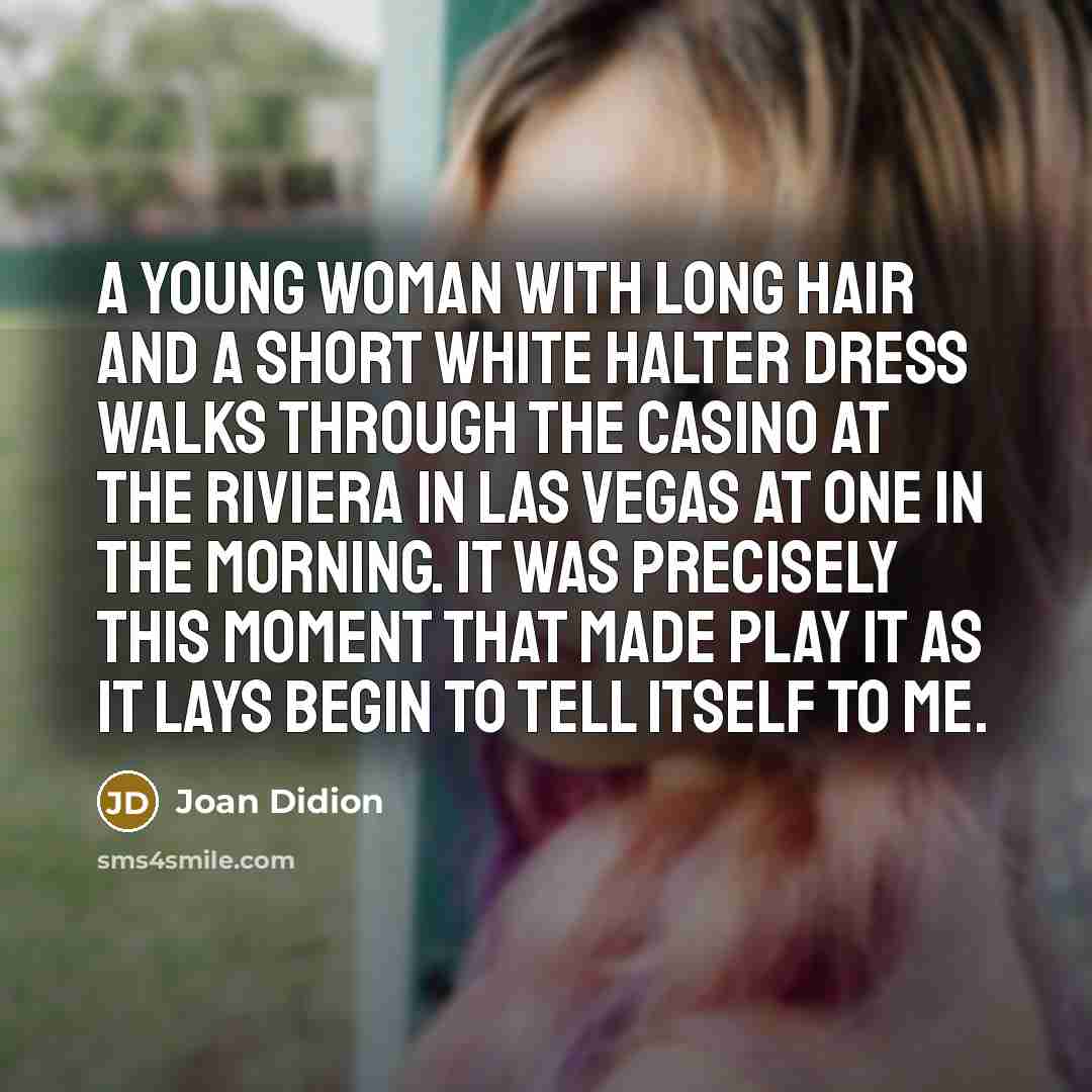 “A young woman with long hair and a short white…” quote by Joan Didion