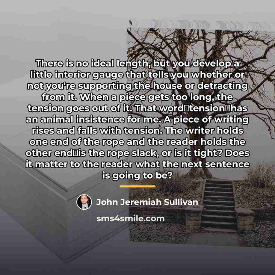 “There is no ideal length, but you develop a little…” quote by John Jeremiah Sullivan