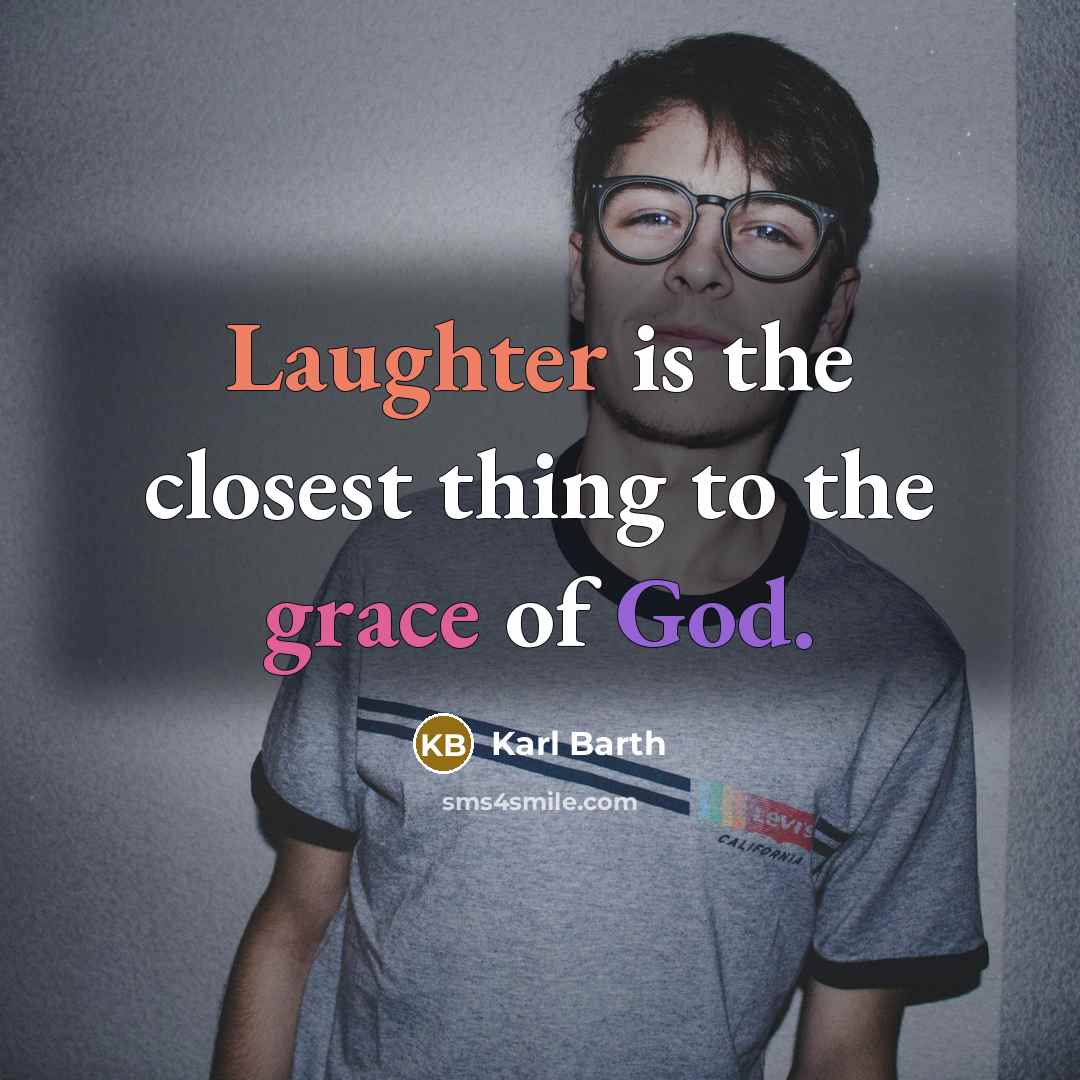 “Laughter is the closest thing to the grace of God.…” quote by Karl Barth