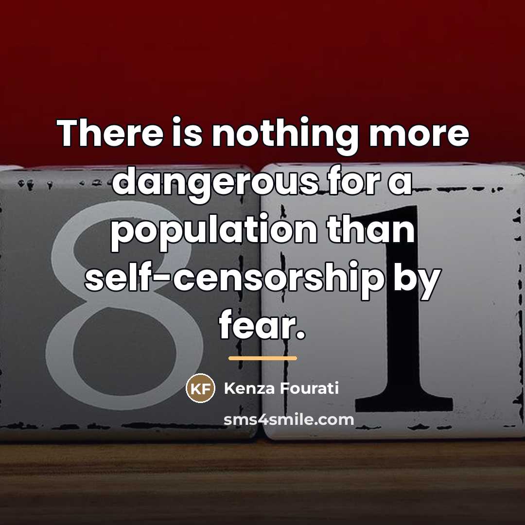 “There is nothing more dangerous for a population than self-censorship…” quote by Kenza Fourati