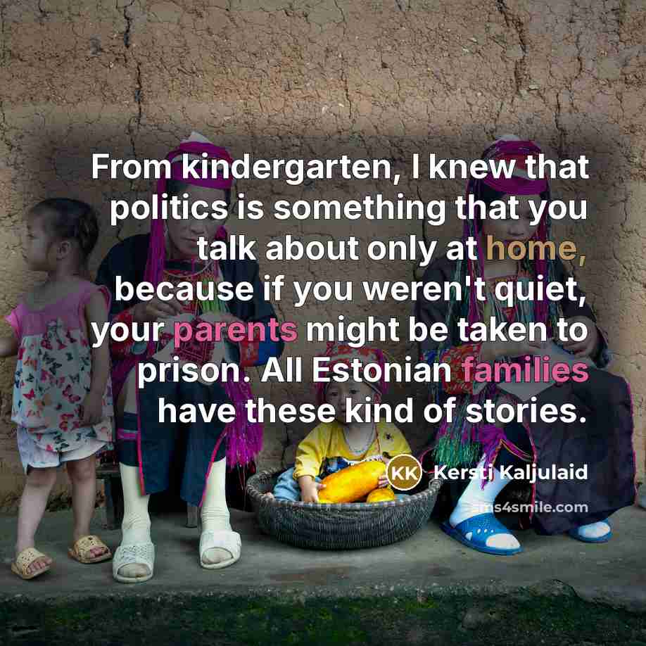 “From kindergarten, I knew that politics is something that you…” quote by Kersti Kaljulaid