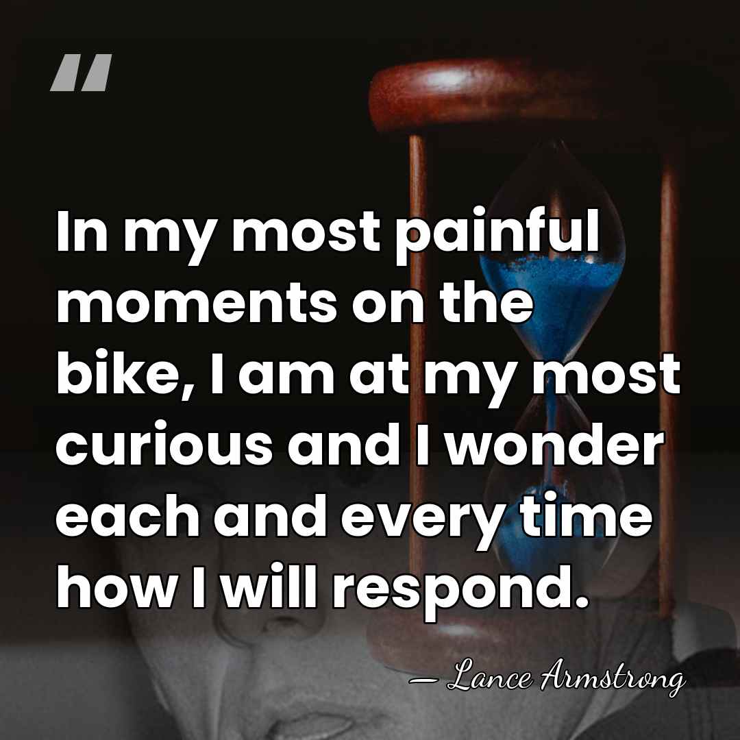 In my most painful moments on the bike, I am at my&hellip; - Lance Armstrong