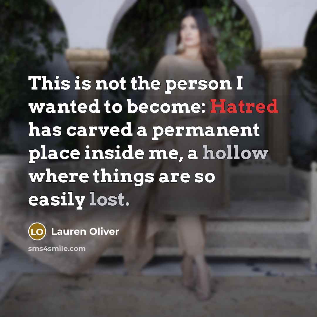 “This is not the person I wanted to become: Hatred…” quote by Lauren Oliver