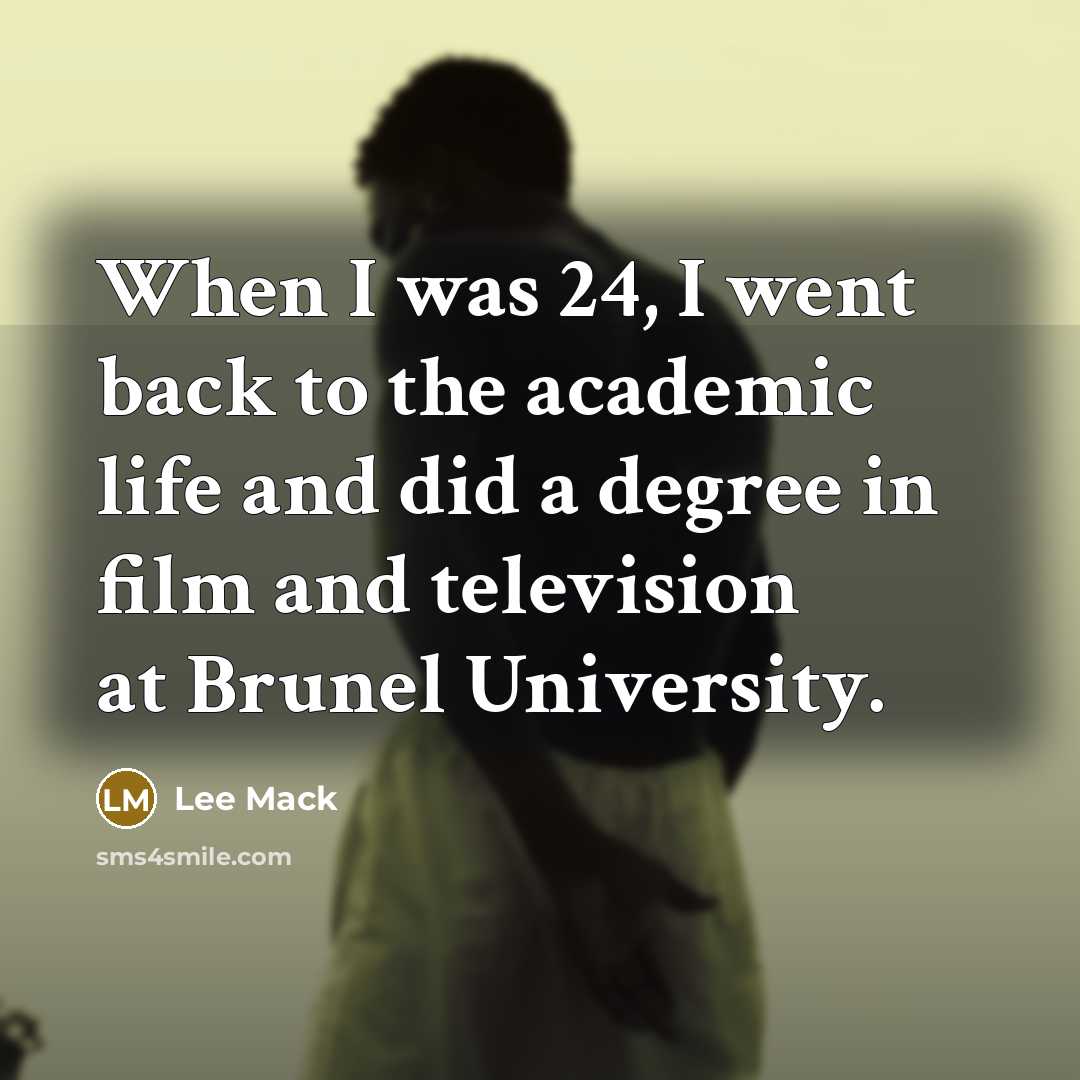 “When I was 24, I went back to the academic…” quote by Lee Mack