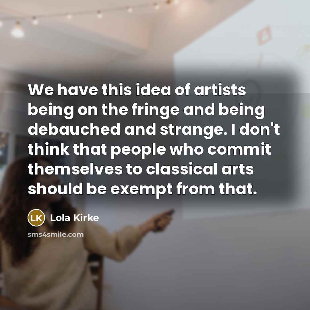 “We have this idea of artists being on the fringe…” quote by Lola Kirke