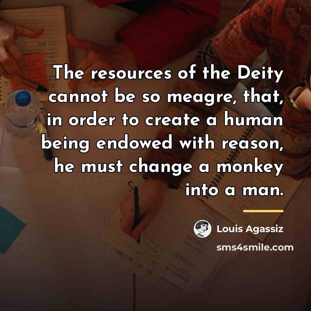 “The resources of the Deity cannot be so meagre, that,…” quote by Louis Agassiz