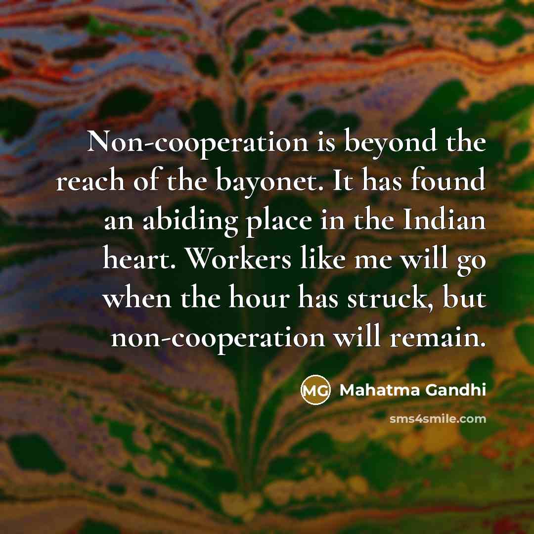 “Non-cooperation is beyond the reach of the bayonet. It has…” quote by Mahatma Gandhi