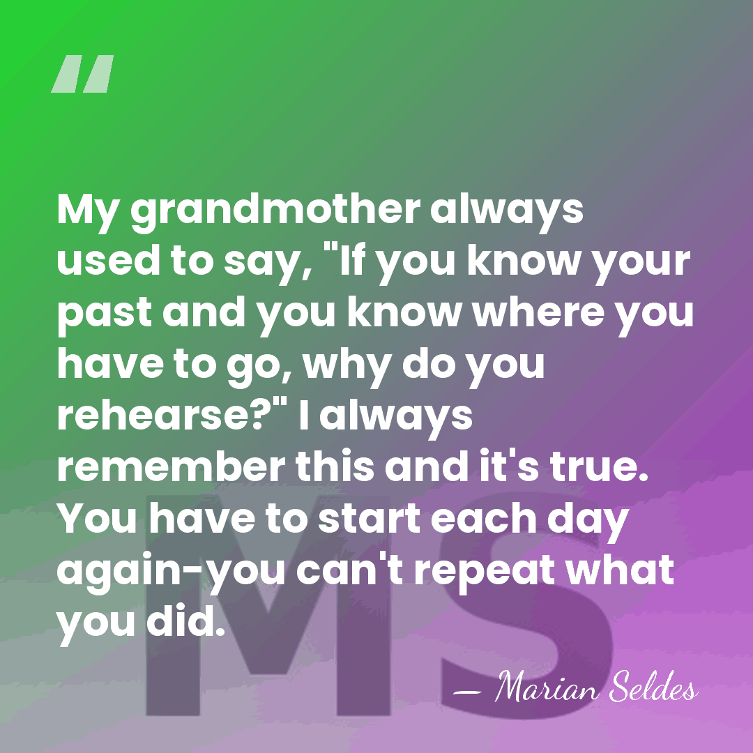 My grandmother always used to say, "If you know your past and&hellip; - Marian Seldes