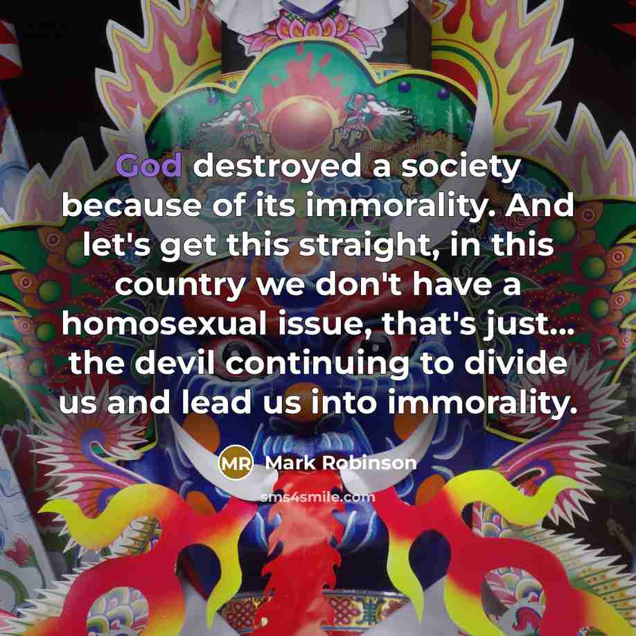 “God destroyed a society because of its immorality. And let's…” quote by Mark Robinson