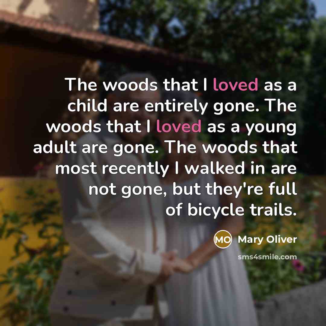 “The woods that I loved as a child are entirely…” quote by Mary Oliver
