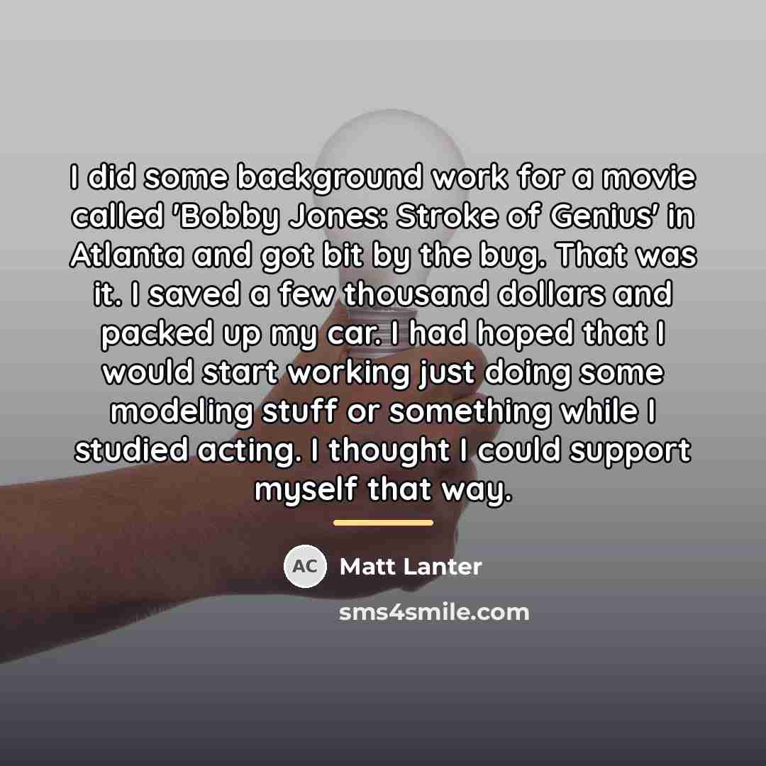 “I did some background work for a movie called 'Bobby…” quote by Matt Lanter