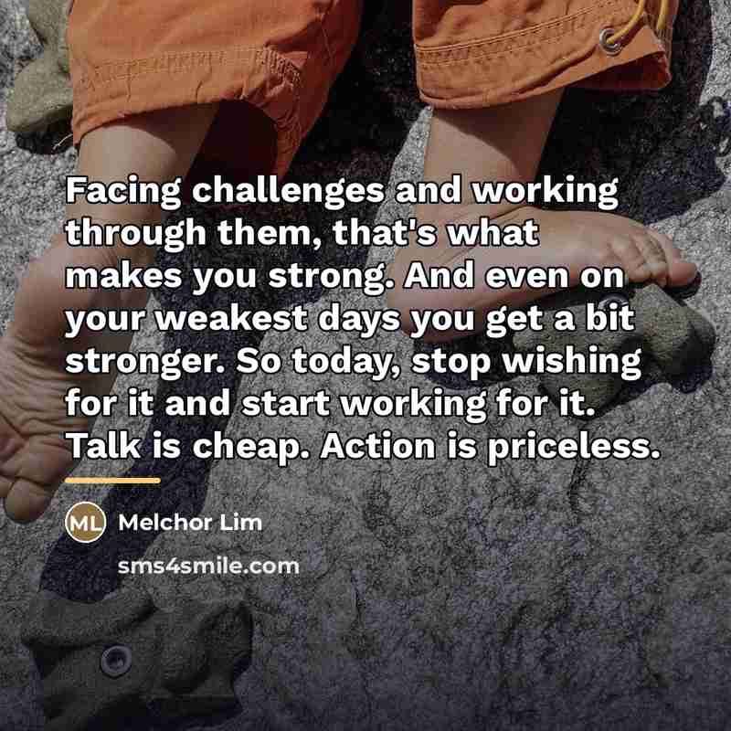 “Facing challenges and working through them, that's what makes you…” quote by Melchor Lim