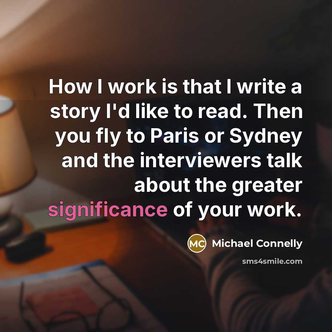 “How I work is that I write a story I'd…” quote by Michael Connelly
