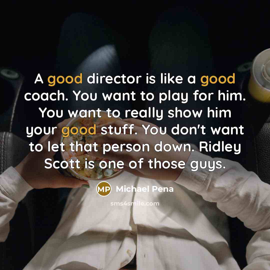 “A good director is like a good coach. You want…” quote by Michael Pena