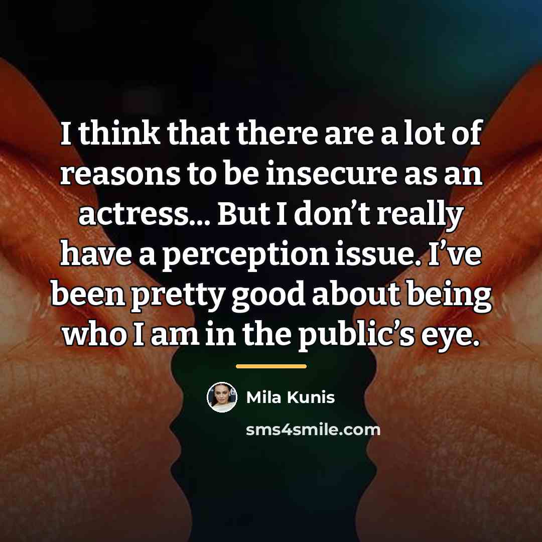 “I think that there are a lot of reasons to…” quote by Mila Kunis