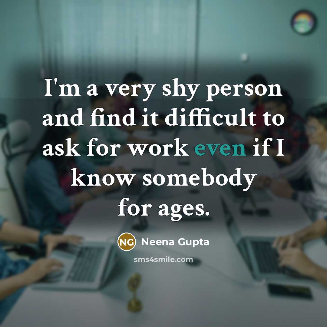 “I'm a very shy person and find it difficult to…” quote by Neena Gupta