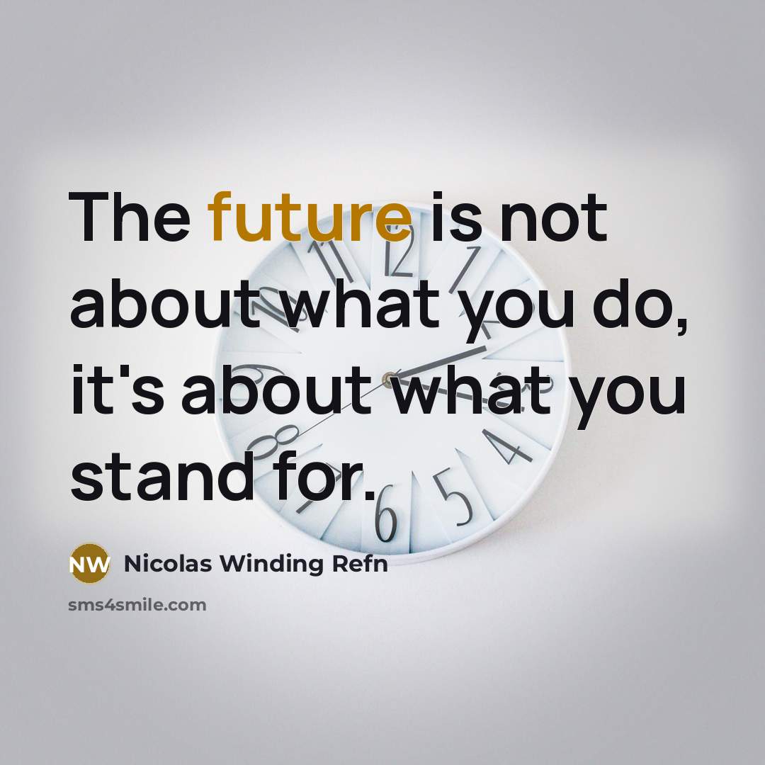 “The future is not about what you do, it's about…” quote by Nicolas Winding Refn
