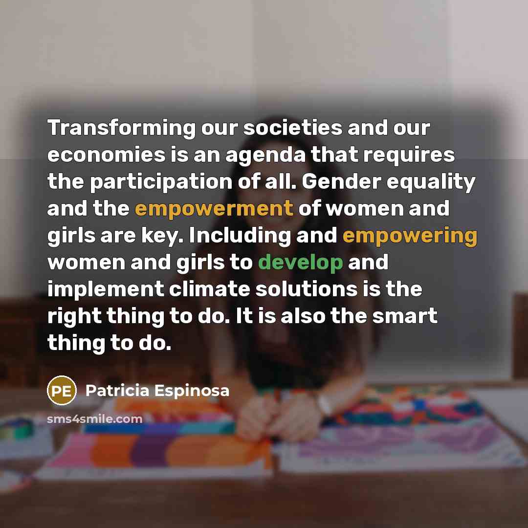 “Transforming our societies and our economies is an agenda that…” quote by Patricia Espinosa