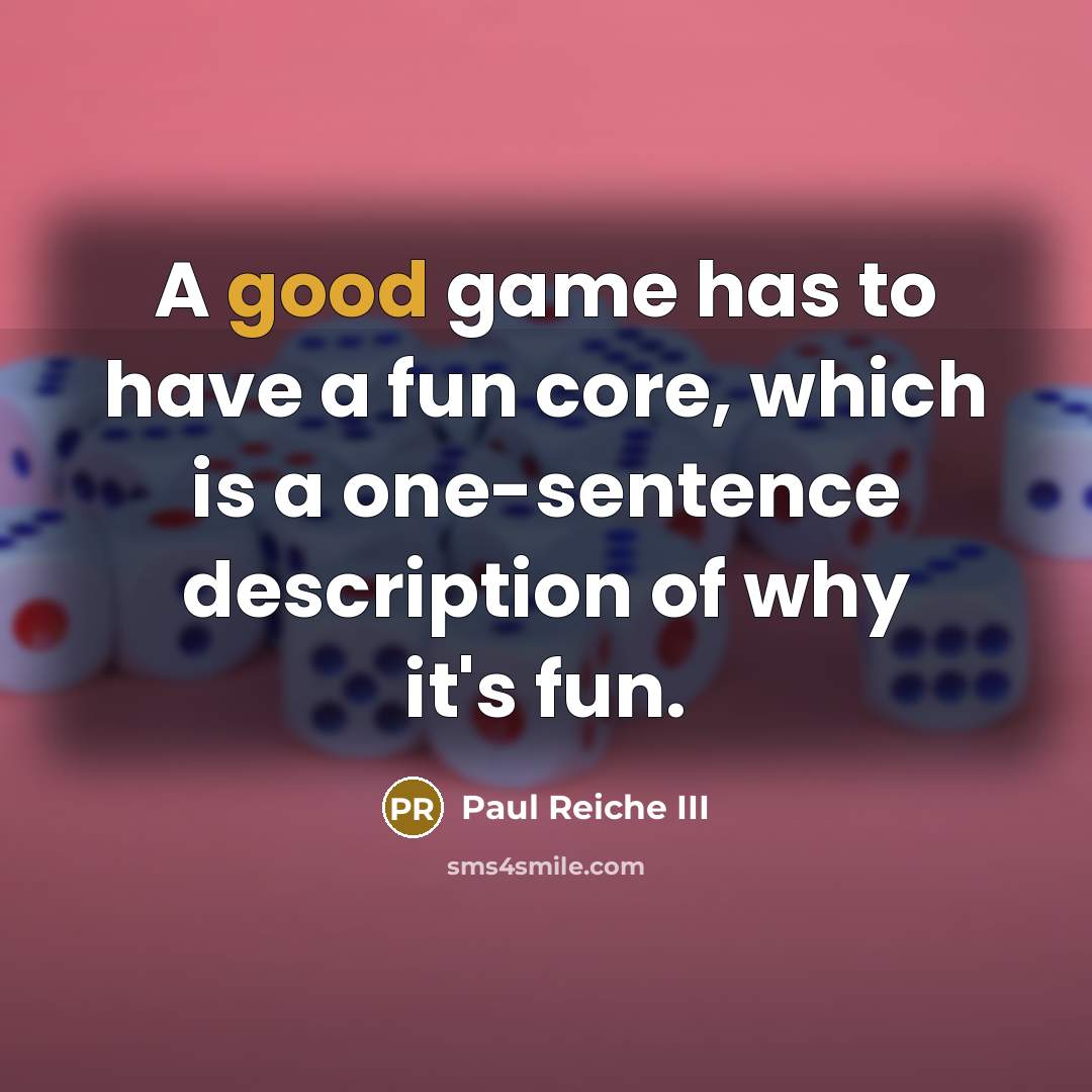 “A good game has to have a fun core, which…” quote by Paul Reiche III