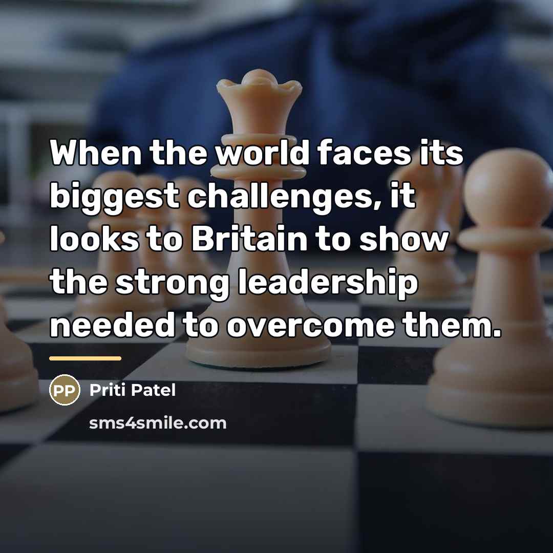“When the world faces its biggest challenges, it looks to…” quote by Priti Patel