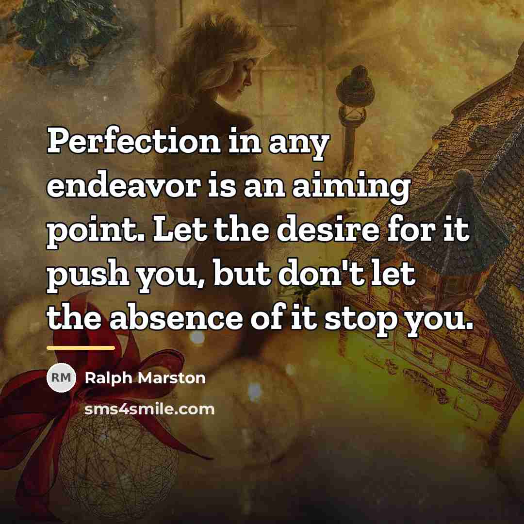 “Perfection in any endeavor is an aiming point. Let the…” quote by Ralph Marston