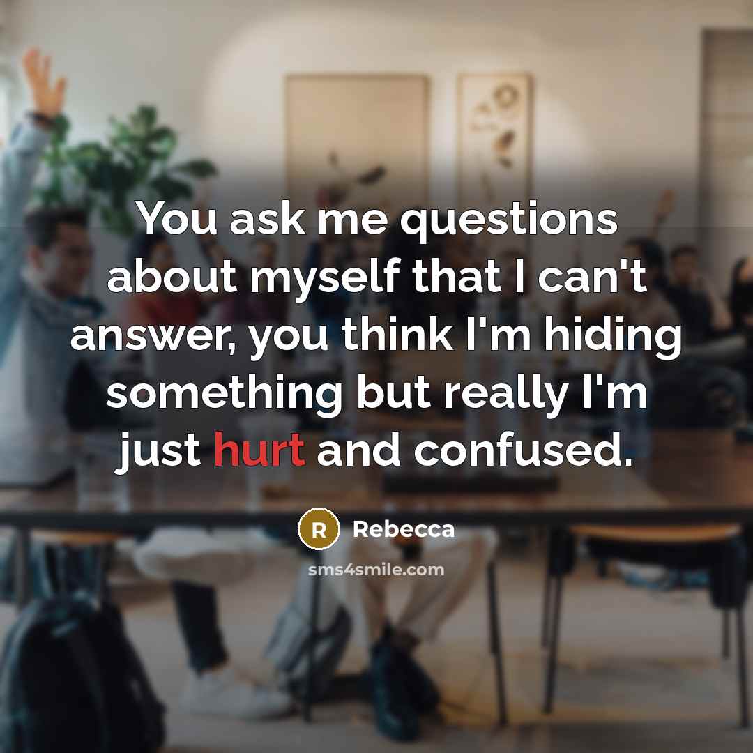 “You ask me questions about myself that I can't answer,…” quote by Rebecca