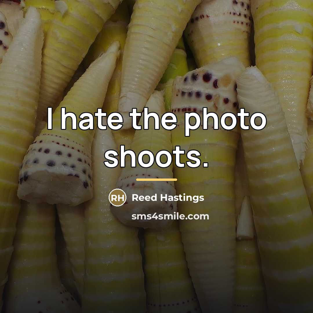 “I hate the photo shoots.…” quote by Reed Hastings