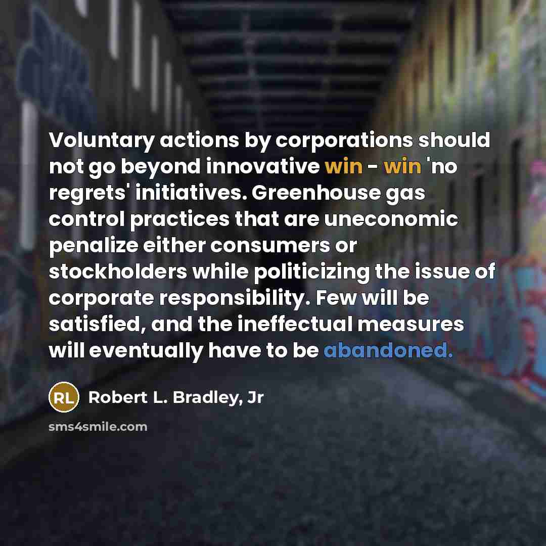 “Voluntary actions by corporations should not go beyond innovative win…” quote by Robert L. Bradley, Jr