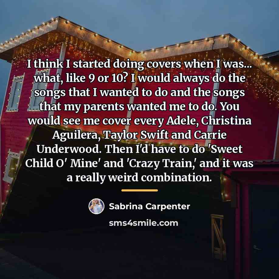 “I think I started doing covers when I was... what,…” quote by Sabrina Carpenter