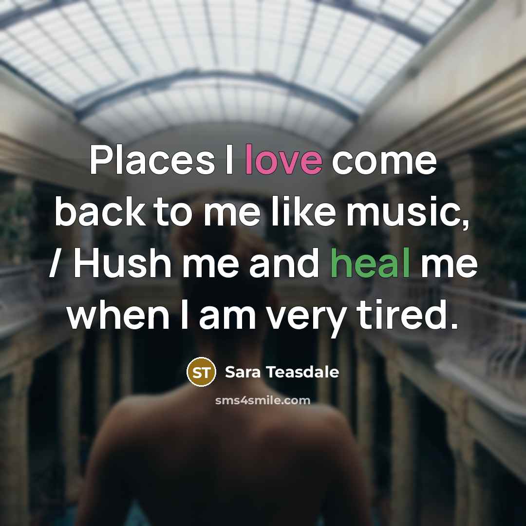 “Places I love come back to me like music, /…” quote by Sara Teasdale