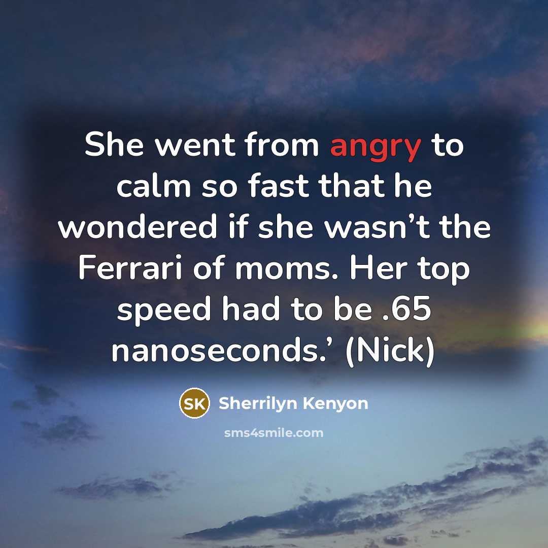 “She went from angry to calm so fast that he…” quote by Sherrilyn Kenyon