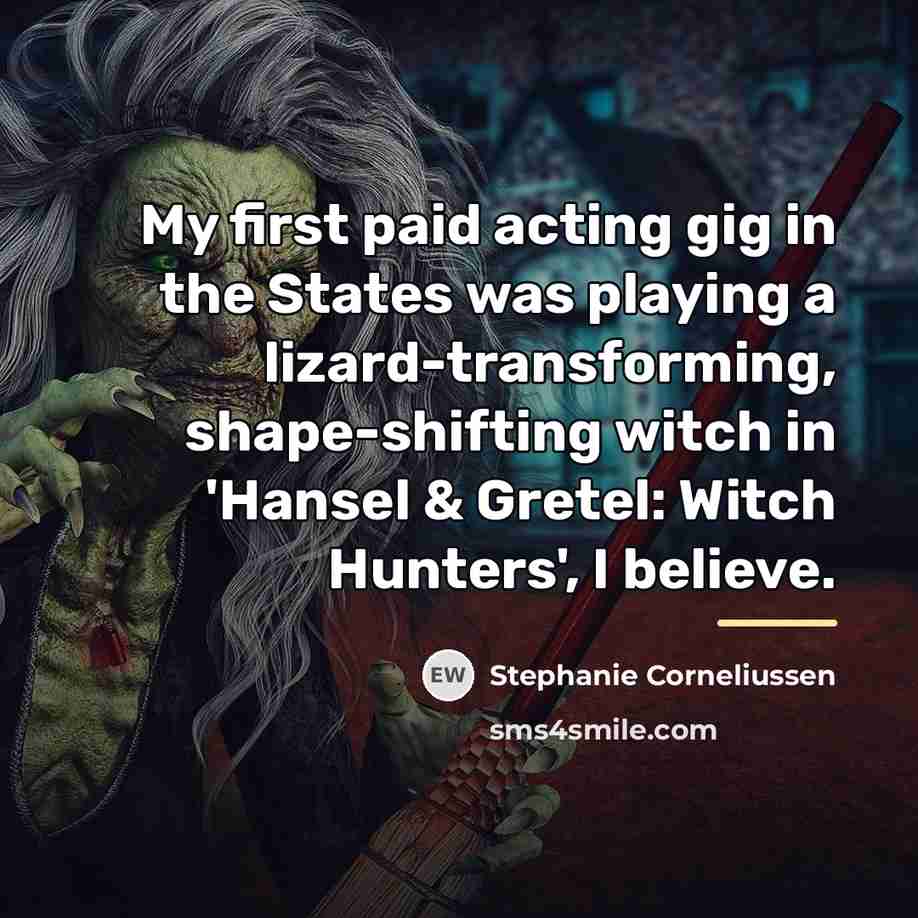 “My first paid acting gig in the States was playing…” quote by Stephanie Corneliussen