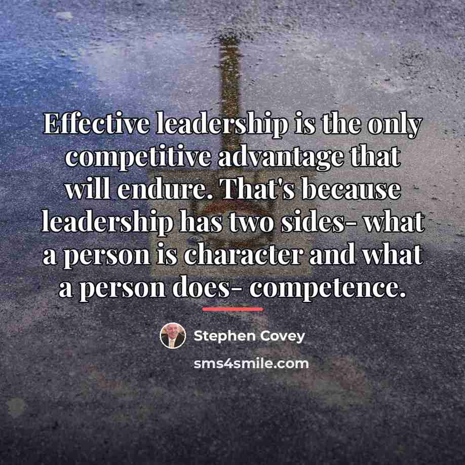 “Effective leadership is the only competitive advantage that will endure.…” quote by Stephen Covey