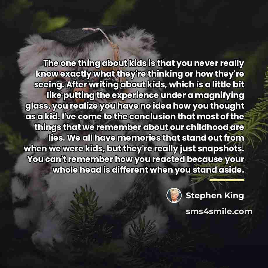 “The one thing about kids is that you never really…” quote by Stephen King