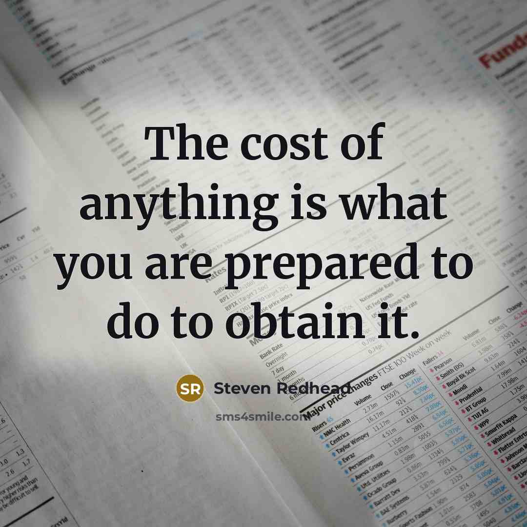 “The cost of anything is what you are prepared to…” quote by Steven Redhead