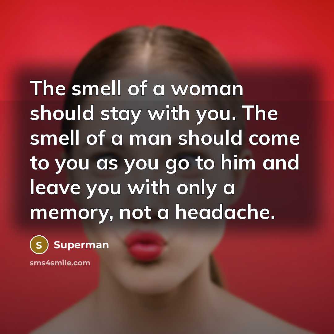“The smell of a woman should stay with you. The…” quote by Superman
