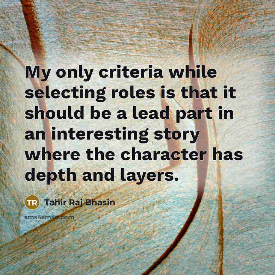 “My only criteria while selecting roles is that it should…” quote by Tahir Raj Bhasin