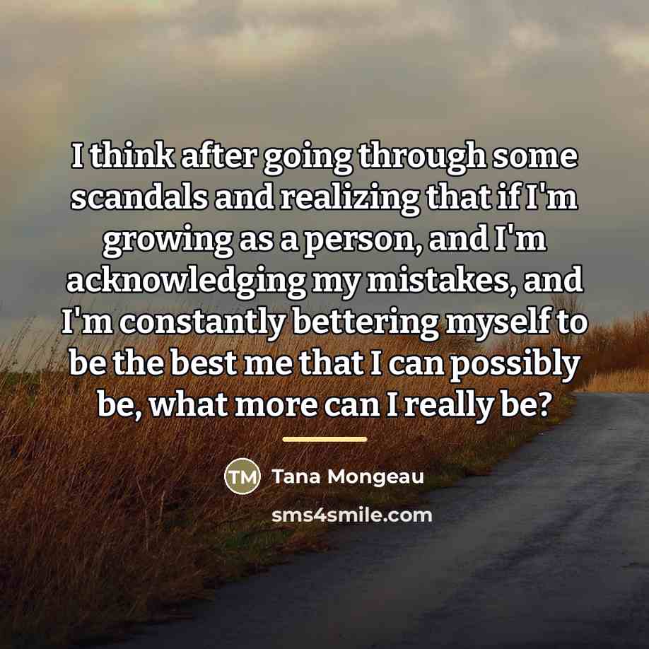 “I think after going through some scandals and realizing that…” quote by Tana Mongeau
